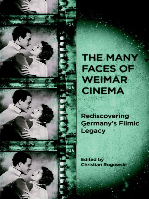 Title details for The Many Faces of Weimar Cinema by Christian Rogowski - Available